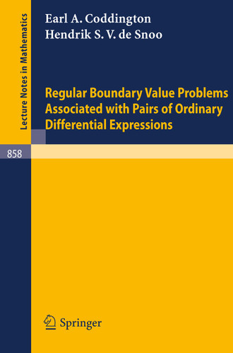 Regular Boundary Value Problems Associated with Pairs of Ordinary Differential Expressions (Lecture Notes in Mathematics #858) book cover by E. A. Coddington, H. S. V. de Snoo