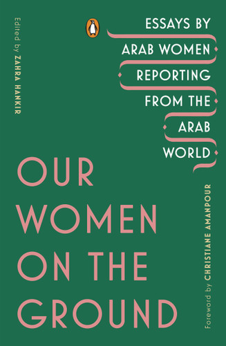 Our Women on the Ground: Essays by Arab Women Reporting from the Arab World book cover by 