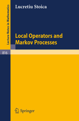 Local Operators and Markov Processes (Lecture Notes in Mathematics #816) book cover by L. Stoica