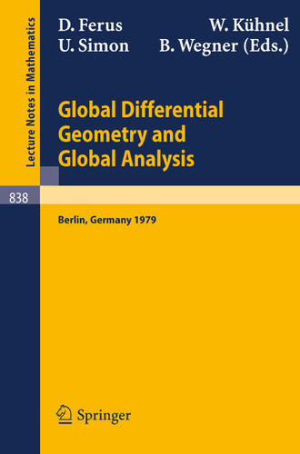 Global Differential Geometry and Global Analysis: Proceedings of the Colloquium Held at the Technical University of Berlin, November 21-24, 1979 (Lecture Notes in Mathematics #838) book cover by 