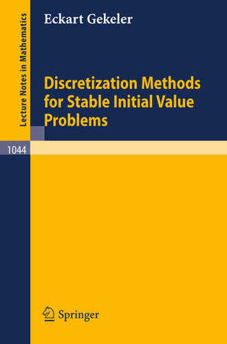 Discretization Methods for Stable Initial Value Problems (Lecture Notes in Mathematics #1044) book cover by E. Gekeler