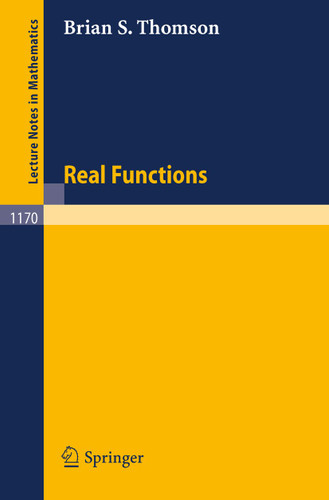 Real Functions (Lecture Notes in Mathematics #1170) book cover by Brian S. Thomson