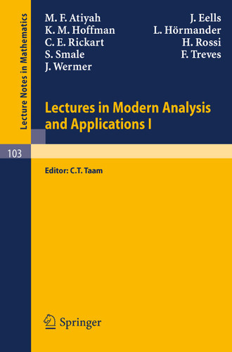Lectures in Modern Analysis and Applications I (Lecture Notes in Mathematics #103) book cover by M. F. Atiyah, J. Eells, K. M. Hoffman, L. Hörmander, C. E. Rickart, H. Rossi, S. Smale, F. Treves, J. Wermer