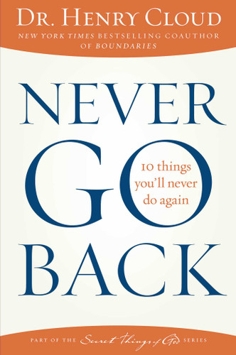 Never Go Back: 10 Things You'll Never Do Again book cover by Henry Cloud