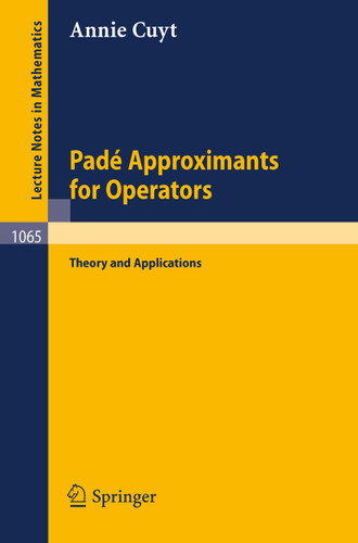 Pade Approximants for Operators: Theory and Applications (Lecture Notes in Mathematics #1065) book cover by A. Cuyt