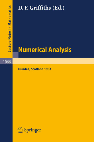 Numerical Analysis: Proceedings of the 10th Biennial Conference held at Dundee, Scotland, June 28 - July 1, 1983 (Lecture Notes in Mathematics #1066) book cover by 