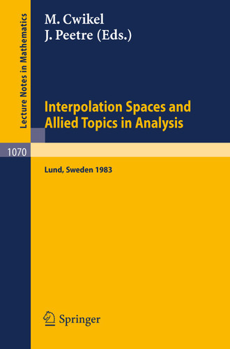 Interpolation Spaces and Allied Topics in Analysis: Proceedings of the Conference Held in Lund, Sweden, August 29 - September 1, 1983 (Lecture Notes in Mathematics #1070) book cover by 