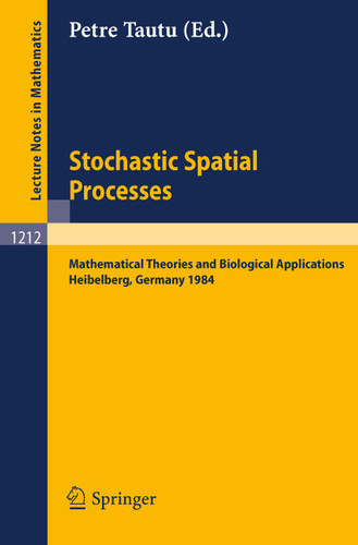 Stochastic Spatial Processes: Mathematical Theories and Biological Applications (Lecture Notes in Mathematics #1212) book cover by 