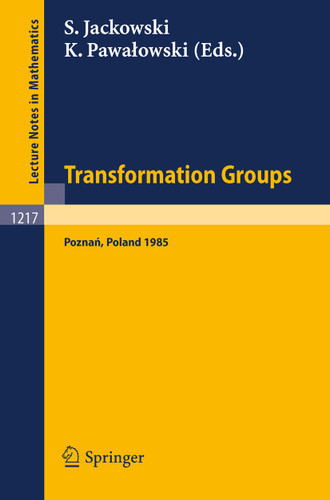 Transformation Groups Poznan 1985: Proceedings of a Symposium held at Poznan, July 5-9, 1985 (Lecture Notes in Mathematics #1217) book cover by 
