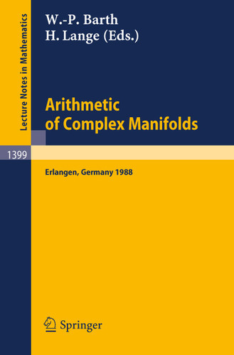 Arithmetic of Complex Manifolds: Proceedings of a Conference held in Erlangen, FRG, May 27-31, 1988 (Lecture Notes in Mathematics #1399) book cover by 