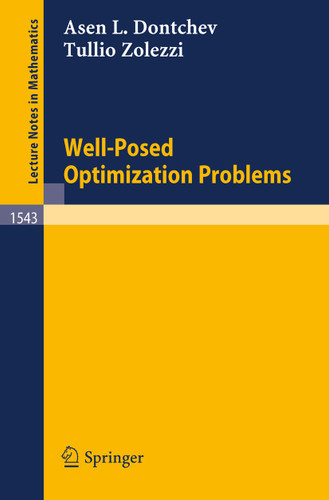 Well-Posed Optimization Problems (Lecture Notes in Mathematics #1543) book cover by Assen L. Dontchev, Tullio Zolezzi