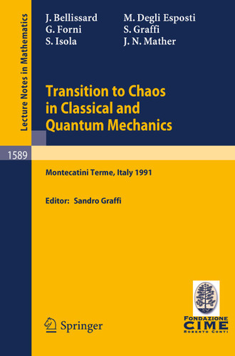 Transition to Chaos in Classical and Quantum Mechanics: Lectures given at the 3rd Session of the Centro Internazionale Matematico Estivo (C.I.M.E.) held in Montecatini Terme, Italy, July 6 - 13, 1991 book cover by 