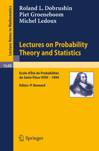 Lectures on Probability Theory and Statistics: Ecole d' Ete de Probabilites de St. Flour XXIV - 1994 (Lecture Notes in Mathematics #1648) book cover by Roland Dobrushin, Piet Groeneboom, Michel Ledoux
