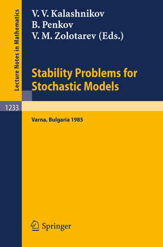 Stability Problems for Stochastic Models: Proceedings of the 9th International Seminar held in Varna, Bulgaria, May 13-19, 1985 (Lecture Notes in Mathematics #1233) book cover by 