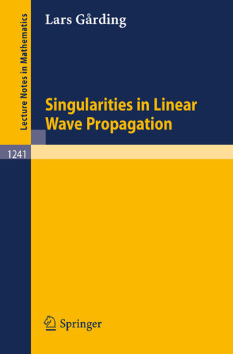 Singularities in Linear Wave Propagation (Lecture Notes in Mathematics #1241) book cover by Lars Garding