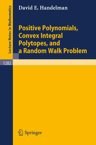Positive Polynomials, Convex Integral Polytopes, and a Random Walk Problem (Lecture Notes in Mathematics #1282) book cover by David E. Handelman