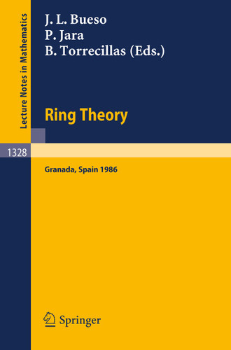 Ring Theory: Proceedings of a Conference held in Granada, Spain, September 1-6, 1986 (Lecture Notes in Mathematics #1328) book cover by 