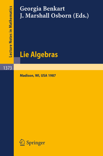 Lie Algebras: Madison 1987. Proceedings of a Workshop held in Madison, Wisconsin, August 23-28, 1987 (Lecture Notes in Mathematics #1373) book cover by 