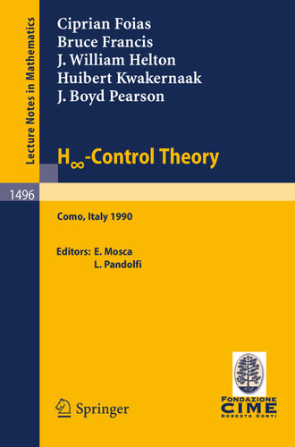 H -Control Theory: Lectures given at the 2nd Session of the Centro Internazionale Matematico Estivo (C.I.M.E.) held in Como, Italy, June 18-26, 1990 (Lecture Notes in Mathematics #1496) book cover by 
