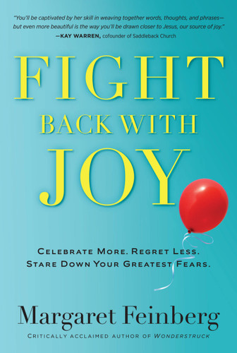 Fight Back With Joy: Celebrate More. Regret Less. Stare Down Your Greatest Fears book cover by Margaret Feinberg