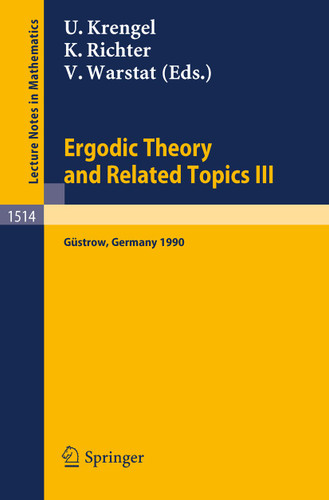 Ergodic Theory and Related Topics III: Proceedings of the International Conference held in Güstrow, Germany, October 22-27, 1990 (Lecture Notes in Mathematics #1514) book cover by 