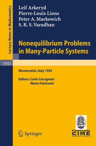 Nonequilibrium Problems in Many-Particle Systems: Lectures given at the 3rd Session of the Centro Internazionale Matematico Estivo (C.I.M.E.) held in Monecatini, Italy, June 15-27, 1992 (Lecture Notes in Mathematics #1551) book cover by 