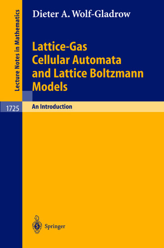 Lattice-Gas Cellular Automata and Lattice Boltzmann Models: An Introduction (Lecture Notes in Mathematics #1725) book cover by Dieter A. Wolf-Gladrow
