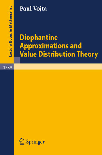Diophantine Approximations and Value Distribution Theory (Lecture Notes in Mathematics #1239) book cover by Paul Alan Vojta
