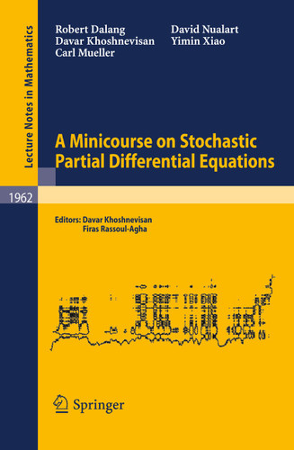 A Minicourse on Stochastic Partial Differential Equations (Lecture Notes in Mathematics #1962) book cover by Robert Dalang, Davar Khoshnevisan, Carl Mueller, David Nualart, Yimin Xiao