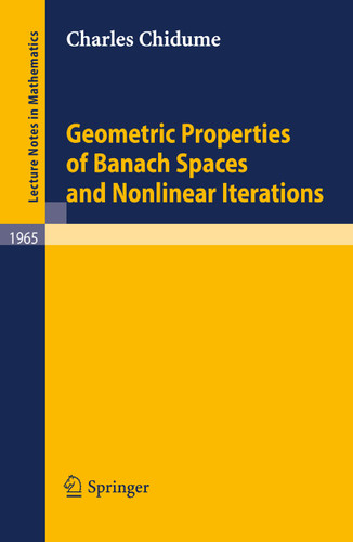 Geometric Properties of Banach Spaces and Nonlinear Iterations (Lecture Notes in Mathematics #1965) book cover by Charles Chidume