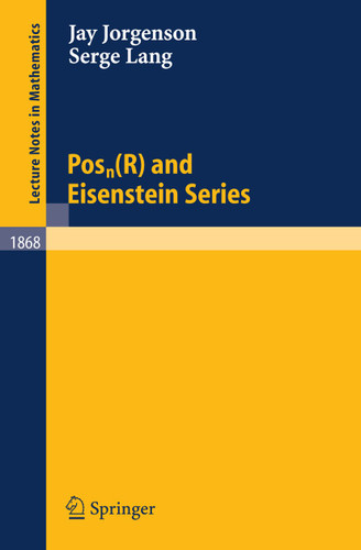 Posn(R) and Eisenstein Series (Lecture Notes in Mathematics #1868) book cover by Jay Jorgenson, Serge Lang