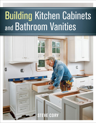 Building Kitchen Cabinets and Bathroom Vanities: The Illustrated Guide to Design, Construction, and Custom Styles book cover by Steve Cory