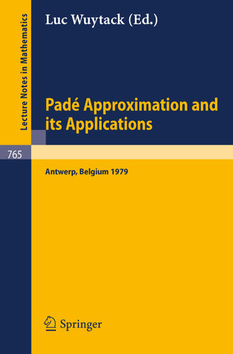 Pade Approximation and its Applications: Proceedings of a Conference held in Antwerp, Belgium, 1979 (Lecture Notes in Mathematics #765) book cover by 