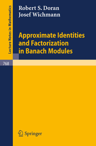 Approximate Identities and Factorization in Banach Modules (Lecture Notes in Mathematics #768) book cover by R. S. Doran, J. Wichmann