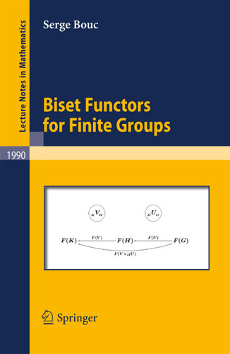 Biset Functors for Finite Groups (Lecture Notes in Mathematics #1990) book cover by serge Bouc