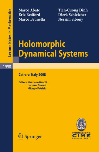Holomorphic Dynamical Systems: Lectures given at the C.I.M.E. Summer School held in Cetraro, Italy, July 7-12, 2008 (Lecture Notes in Mathematics #1998) book cover by Nessim Sibony, Dierk Schleicher, Dinh Tien Cuong, Marco Brunella, Eric Bedford, Marco Abate