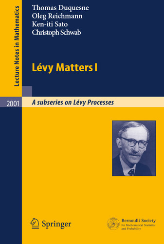 Lévy Matters I: Recent Progress in Theory and Applications: Foundations, Trees and Numerical Issues in Finance (Lecture Notes in Mathematics #2001) book cover by Thomas Duquesne, Oleg Reichmann, Ken-iti Sato, Christoph Schwab