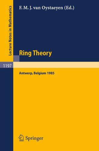 Ring Theory: Proceedings of an International Conference, Held in Antwerp, April 1-5, 1985 (Lecture Notes in Mathematics #1197) book cover by 