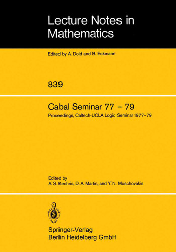 Cabal Seminar 77 – 79: Proceedings, Caltech-UCLA Logic Seminar 1977 – 79 (Lecture Notes in Mathematics #839) book cover by 