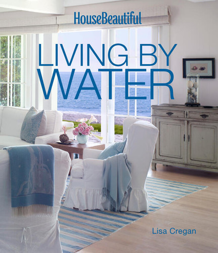 House Beautiful Living by Water book cover by House Beautiful, Lisa Cregan