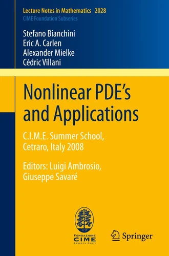Nonlinear PDE’s and Applications: C.I.M.E. Summer School, Cetraro, Italy 2008, Editors: Luigi Ambrosio, Giuseppe Savaré (Lecture Notes in Mathematics #2028) book cover by Stefano Bianchini, Eric A. Carlen, Alexander Mielke, Cédric Villani