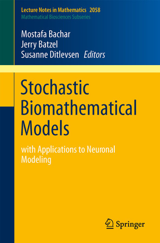 Stochastic Biomathematical Models: with Applications to Neuronal Modeling (Lecture Notes in Mathematics #2058) book cover by 
