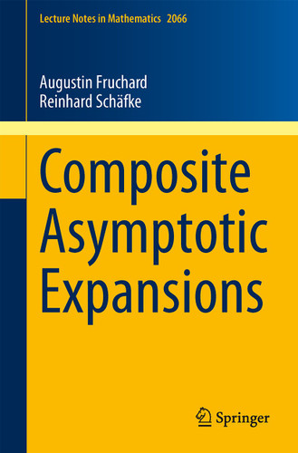 Composite Asymptotic Expansions (Lecture Notes in Mathematics #2066) book cover by Augustin Fruchard, Reinhard Schafke