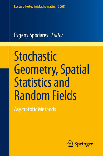 Stochastic Geometry, Spatial Statistics and Random Fields: Asymptotic Methods (Lecture Notes in Mathematics #2068) book cover by 