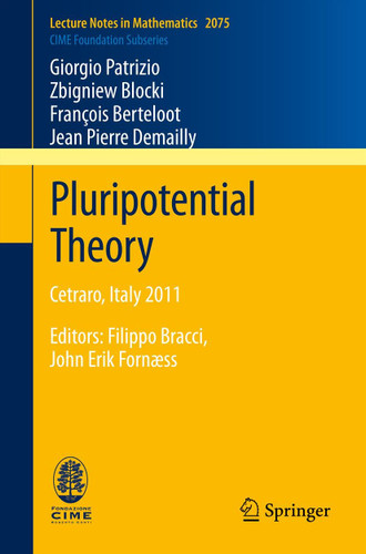 Pluripotential Theory: Cetraro, Italy 2011, Editors: Filippo Bracci, John Erik Fornæss (Lecture Notes in Mathematics #2075) book cover by Giorgio Patrizio, Zbigniew Błocki, Francois Berteloot, Jean Pierre Demailly