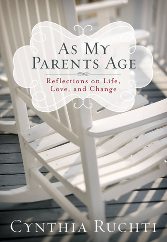 As My Parents Age: Reflections on Life, Love, and Change book cover by Cynthia Ruchti