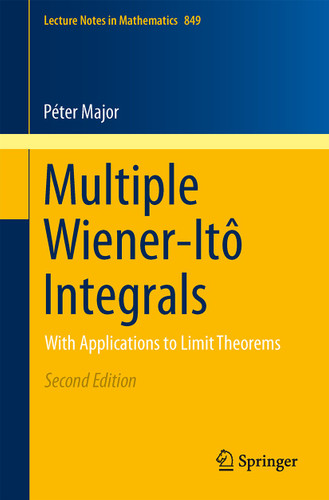Multiple Wiener-Itô Integrals: With Applications to Limit Theorems (Lecture Notes in Mathematics #849) book cover by Péter Major