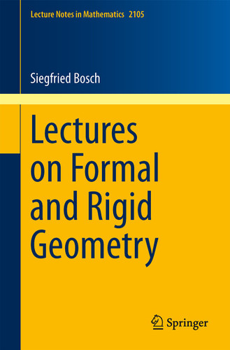 Lectures on Formal and Rigid Geometry (Lecture Notes in Mathematics #2105) book cover by Siegfried Bosch