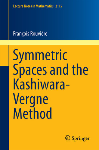 Symmetric Spaces and the Kashiwara-Vergne Method (Lecture Notes in Mathematics #2115) book cover by François Rouvière