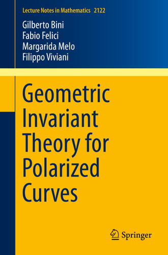 Geometric Invariant Theory for Polarized Curves (Lecture Notes in Mathematics #2122) book cover by Gilberto Bini, Fabio Felici, Margarida Melo, Filippo Viviani